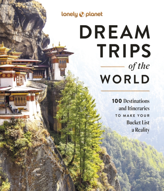 Lonely Planet Dream Trips of the World, Hardback Book