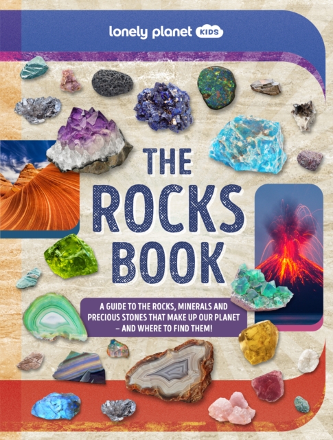 Lonely Planet Kids The Rocks Book, Hardback Book