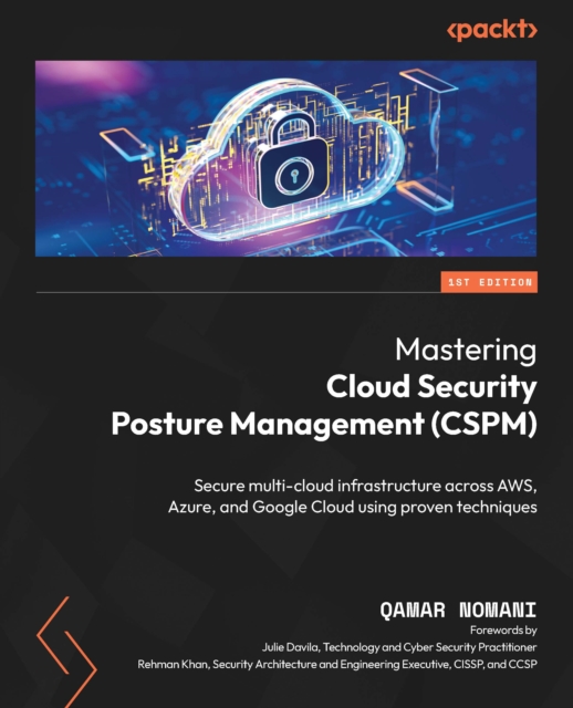 Mastering Cloud Security Posture Management (CSPM) : Secure multi-cloud infrastructure across AWS, Azure, and Google Cloud using proven techniques, EPUB eBook