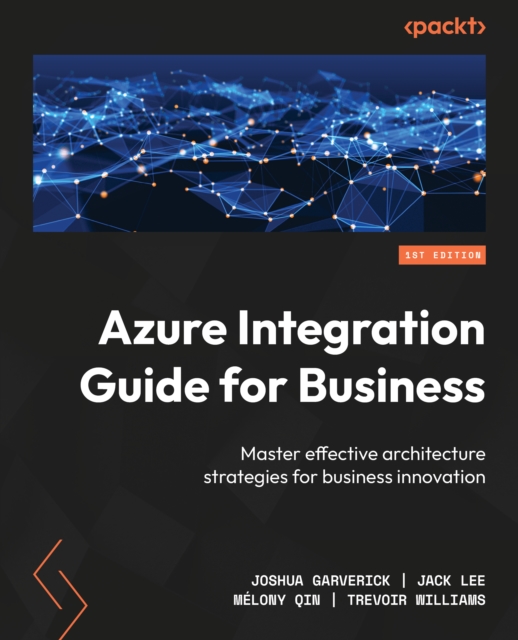 Azure Integration Guide for Business : Master effective architecture strategies for business innovation, EPUB eBook
