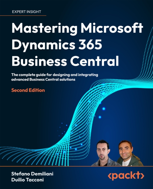 Mastering Microsoft Dynamics 365 Business Central : The complete guide for designing and integrating advanced Business Central solutions, EPUB eBook