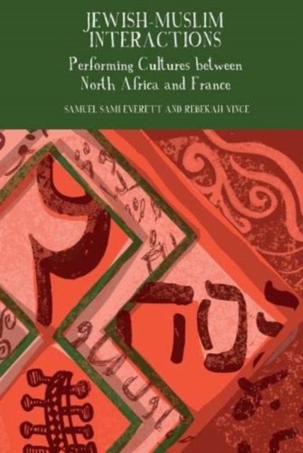 Jewish-Muslim Interactions : Performing Cultures between North Africa and France, Paperback / softback Book