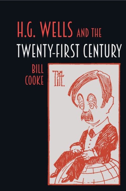 H.G. Wells and the Twenty-First Century, Hardback Book