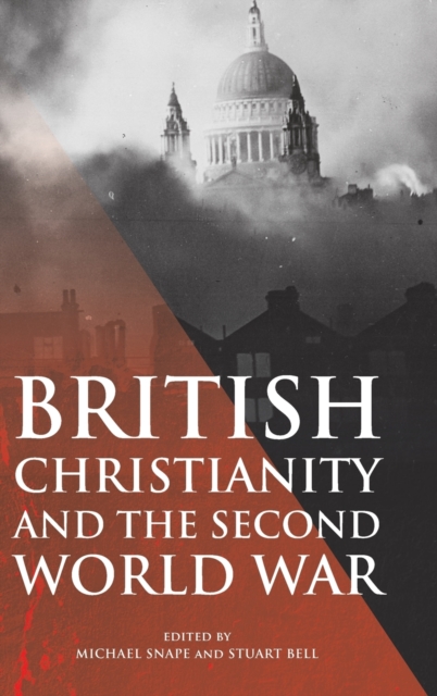 British Christianity and the Second World War, Hardback Book