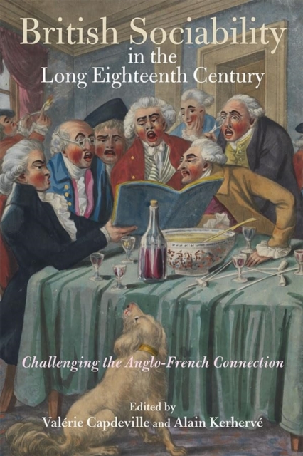 British Sociability in the Long Eighteenth Century : Challenging the Anglo-French Connection, Paperback / softback Book