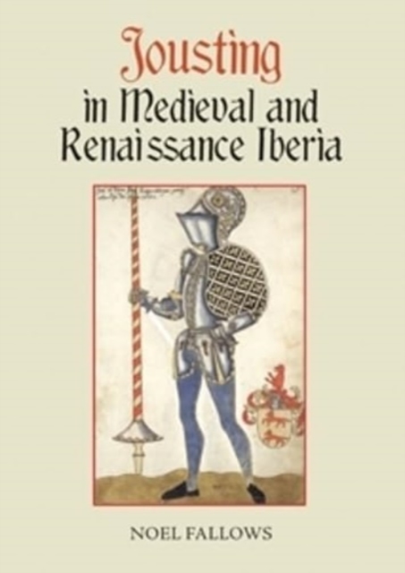 Jousting in Medieval and Renaissance Iberia, Paperback / softback Book