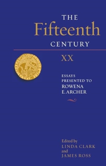 The Fifteenth Century XX : Essays presented to Rowena E. Archer, Hardback Book