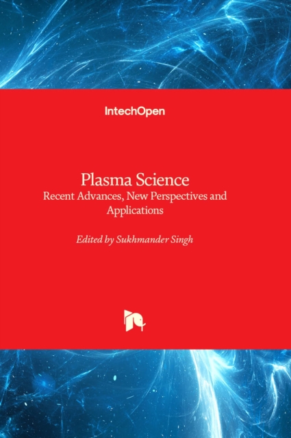 Plasma Science : Recent Advances, New Perspectives and Applications, Hardback Book