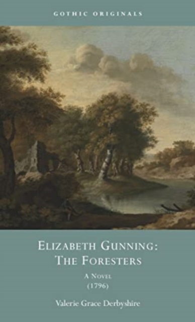 Elizabeth Gunning: The Foresters : A Novel (1796), Hardback Book