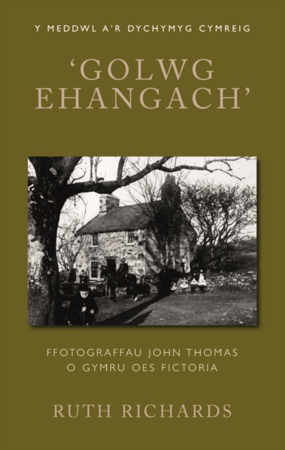 'Golwg Ehangach' : Ffotograffau John Thomas o Gymru Oes Fictoria, EPUB eBook