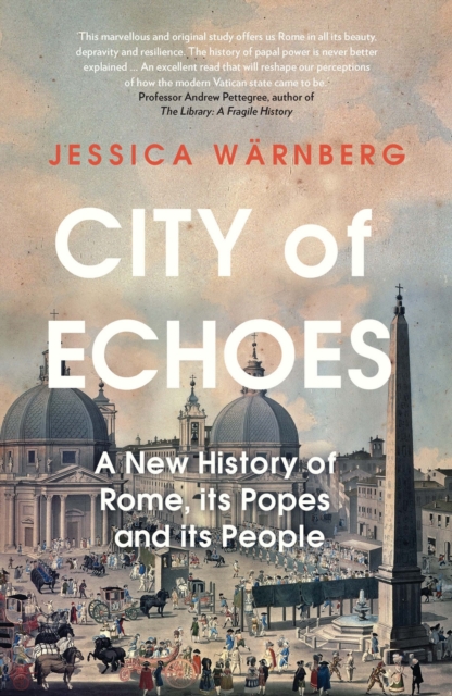 City of Echoes : A New History of Rome, its Popes and its People, Hardback Book