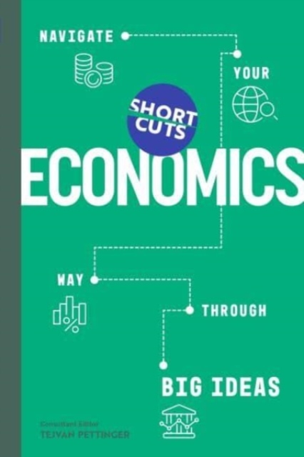Short Cuts: Economics : Navigate Your Way Through the Big Ideas, Hardback Book