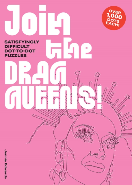 Join the Drag Queens! : Satisfyingly Difficult Dot-to-Dot Puzzles, Paperback / softback Book