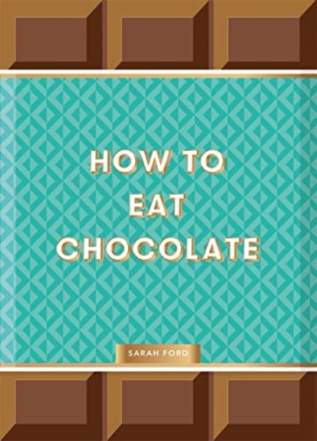 How to Eat Chocolate, Hardback Book