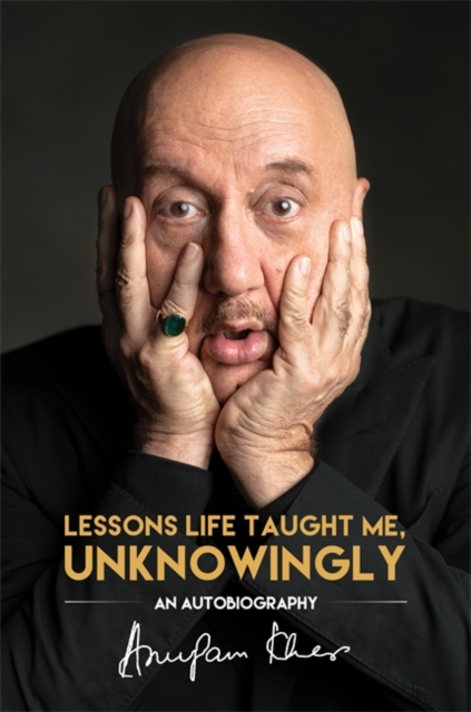 Lessons Life Taught Me, Unknowingly : An Autobiography, Paperback / softback Book