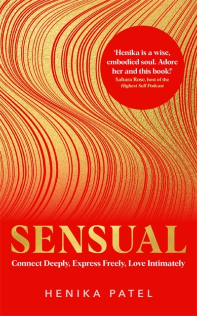 Sensual : Connect Deeply, Express Freely, Love Intimately, Paperback / softback Book