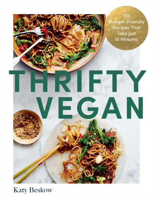 Thrifty Vegan : 150 Budget-Friendly Recipes That Take Just 15 Minutes, EPUB eBook
