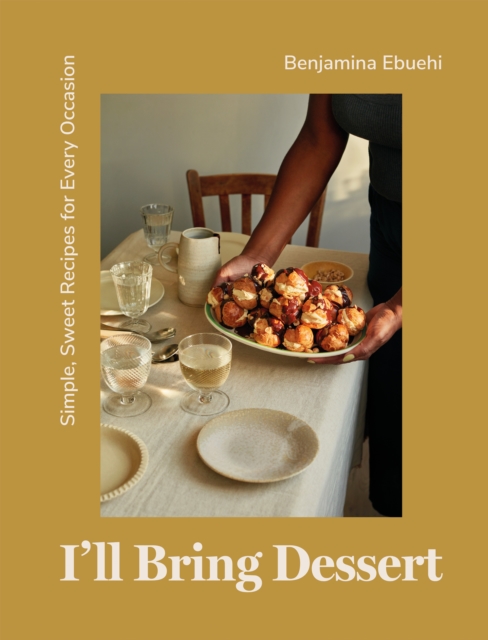 I'll Bring Dessert : Simple, Sweet Recipes for Every Occasion, EPUB eBook