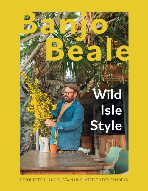Wild Isle Style : Resourceful And Sustainable Interior Design Ideas, EPUB eBook