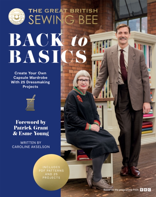 The Great British Sewing Bee: Back to Basics : Create Your Own Capsule Wardrobe With 25 Dressmaking Projects, EPUB eBook