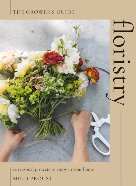 Floristry : 14 Seasonal Projects to Enjoy in Your Home, Paperback / softback Book