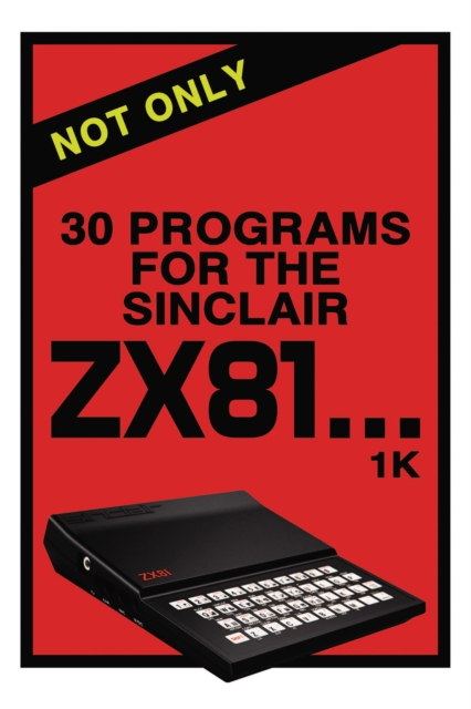 Not Only 30 Programs for the Sinclair ZX81, Paperback / softback Book