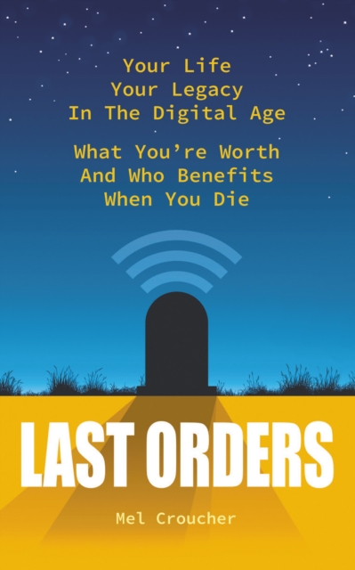 Last Orders : What You're Worth and Who Benefits When You Die, Paperback / softback Book