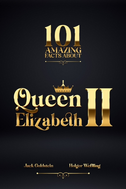 101 Amazing Facts about Queen Elizabeth II, EPUB eBook