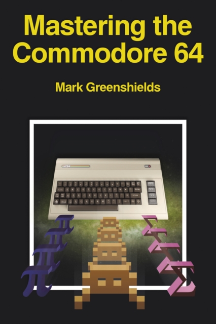 Mastering the Commodore 64, Hardback Book
