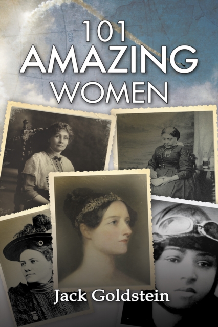 101 Amazing Women : Extraordinary Heroines Throughout History, Paperback / softback Book