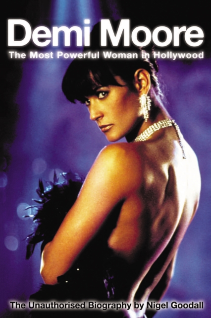 Demi Moore - The Most Powerful Woman in Hollywood, Paperback / softback Book