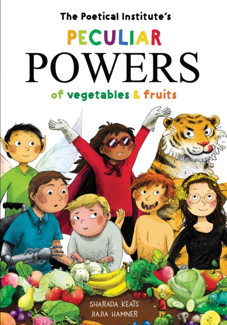 The Poetical Institute's Peculiar Powers of Vegetables and Fruit, Paperback / softback Book