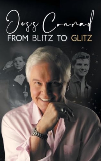 From Blitz to Glitz : The Autobiography of Jess Conrad OBE, Hardback Book
