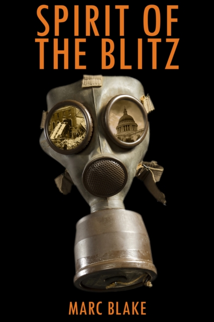 Spirit of the Blitz : A Boy's Struggle to Survive in the London Blitz, Paperback / softback Book