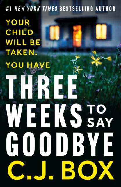 Three Weeks to Say Goodbye : a brilliant standalone thriller from the author of the Joe Pickett series, EPUB eBook