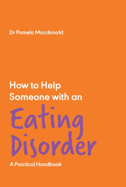 How to Help Someone with an Eating Disorder : A Practical Handbook, EPUB eBook