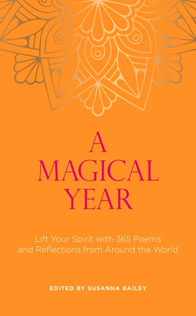 A Magical Year : Lift Your Spirit with 365 Poems and Reflections from Around the World, Paperback / softback Book