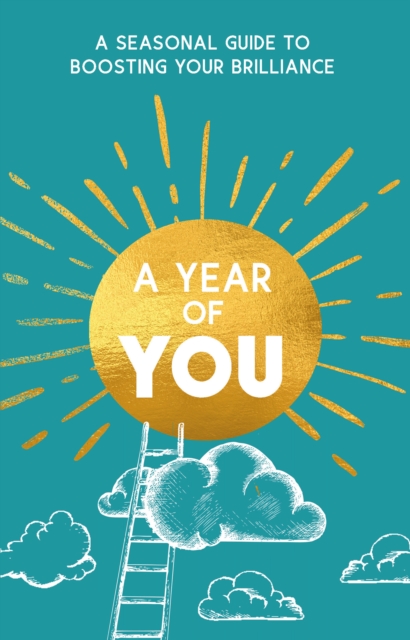 A Year of You : A Seasonal Guide to Boosting Your Brilliance, Paperback / softback Book