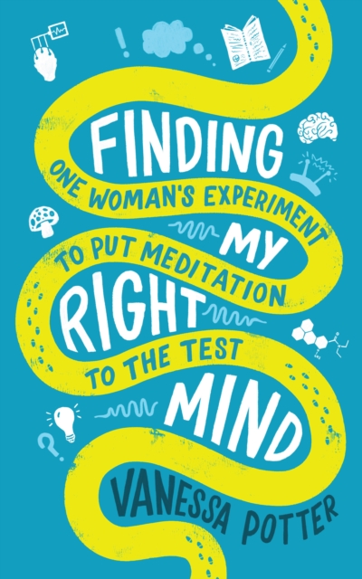 Finding My Right Mind : One Woman's Experiment to put Meditation to the Test, Paperback / softback Book