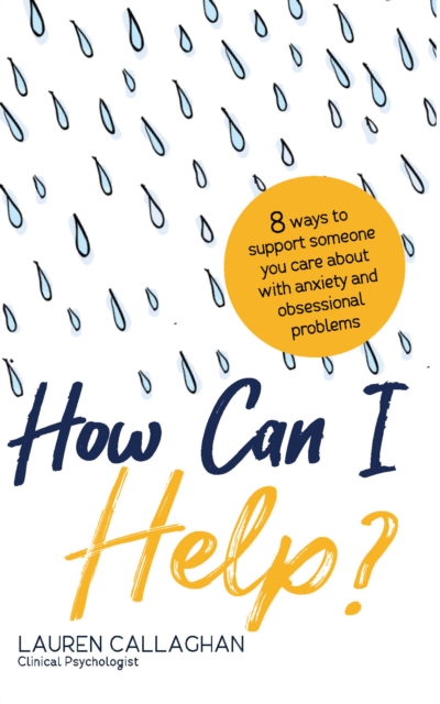 How Can I Help? : 8 Ways You Can Support Someone You Care About with Anxiety and Obsessional Problems, Paperback / softback Book