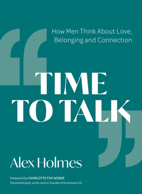 Time to Talk : How Men Think About Love, Belonging and Connection, EPUB eBook