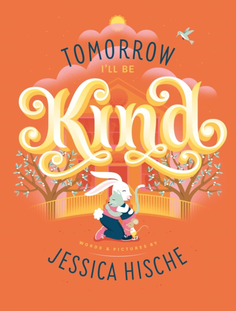 Tomorrow I'll Be Kind, Paperback / softback Book