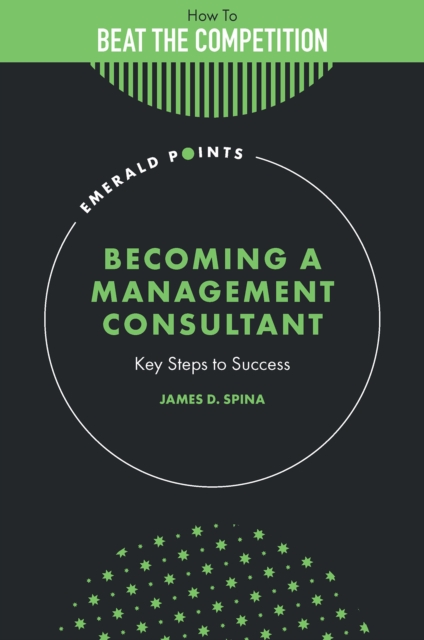 Becoming a Management Consultant : Key Steps to Success, Hardback Book
