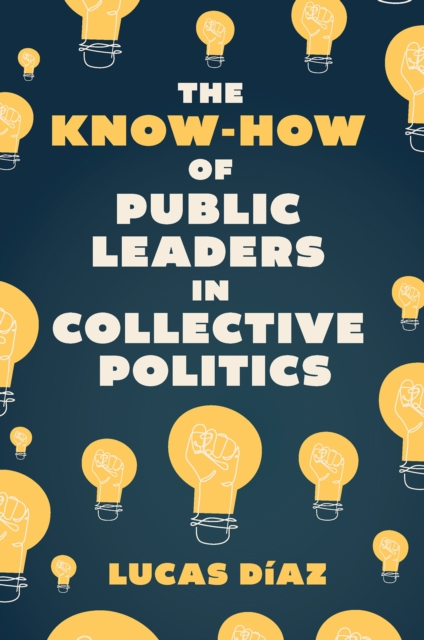 The Know-How of Public Leaders in Collective Politics, Hardback Book