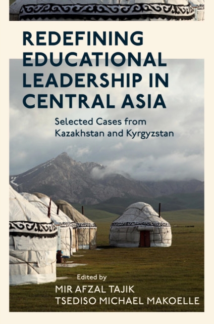 Redefining Educational Leadership in Central Asia : Selected Cases from Kazakhstan and Kyrgyzstan, Hardback Book
