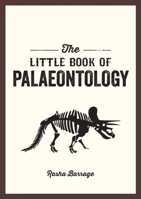 The Little Book of Palaeontology : The Pocket Guide to Our Fossilized Past, Paperback / softback Book