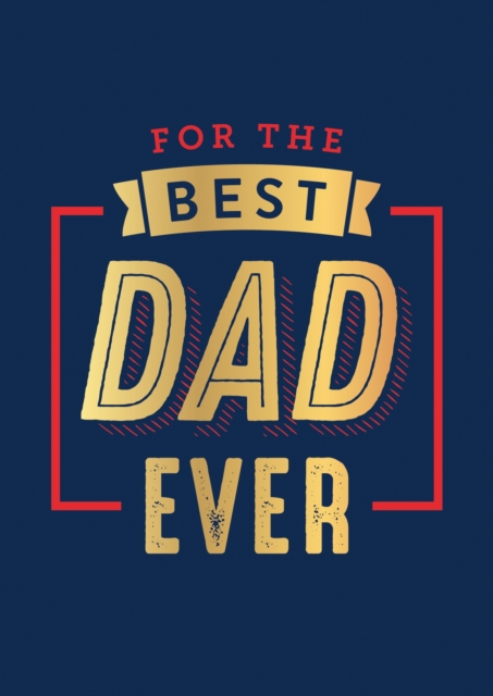 For the Best Dad Ever : The Perfect Thank You for Being an Incredible Father, EPUB eBook