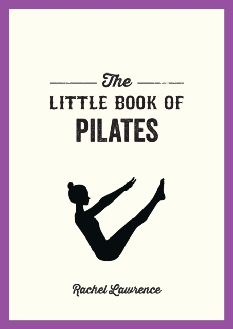 The Little Book of Pilates : Illustrated Exercises to Energize Your Mind and Body, EPUB eBook