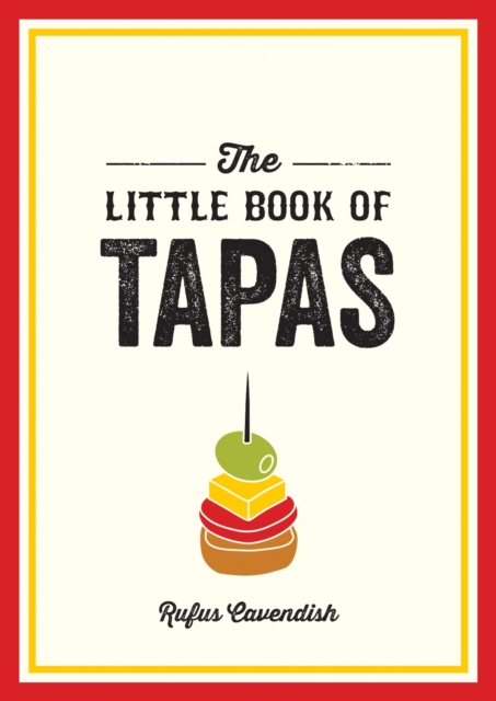 The Little Book of Tapas : A Pocket Guide to the Wonderful World of Tapas, Featuring Recipes, Trivia and More, Paperback / softback Book