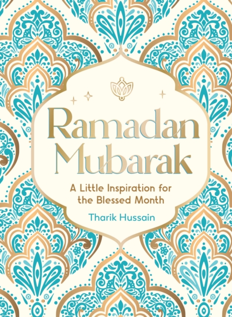 Ramadan Mubarak : A Little Inspiration for the Blessed Month, Hardback Book